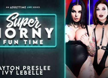 Ivy Lebelle & Payton Preslee In Ivy Lebelle & Payton Preslee - Super Horny Fun Time